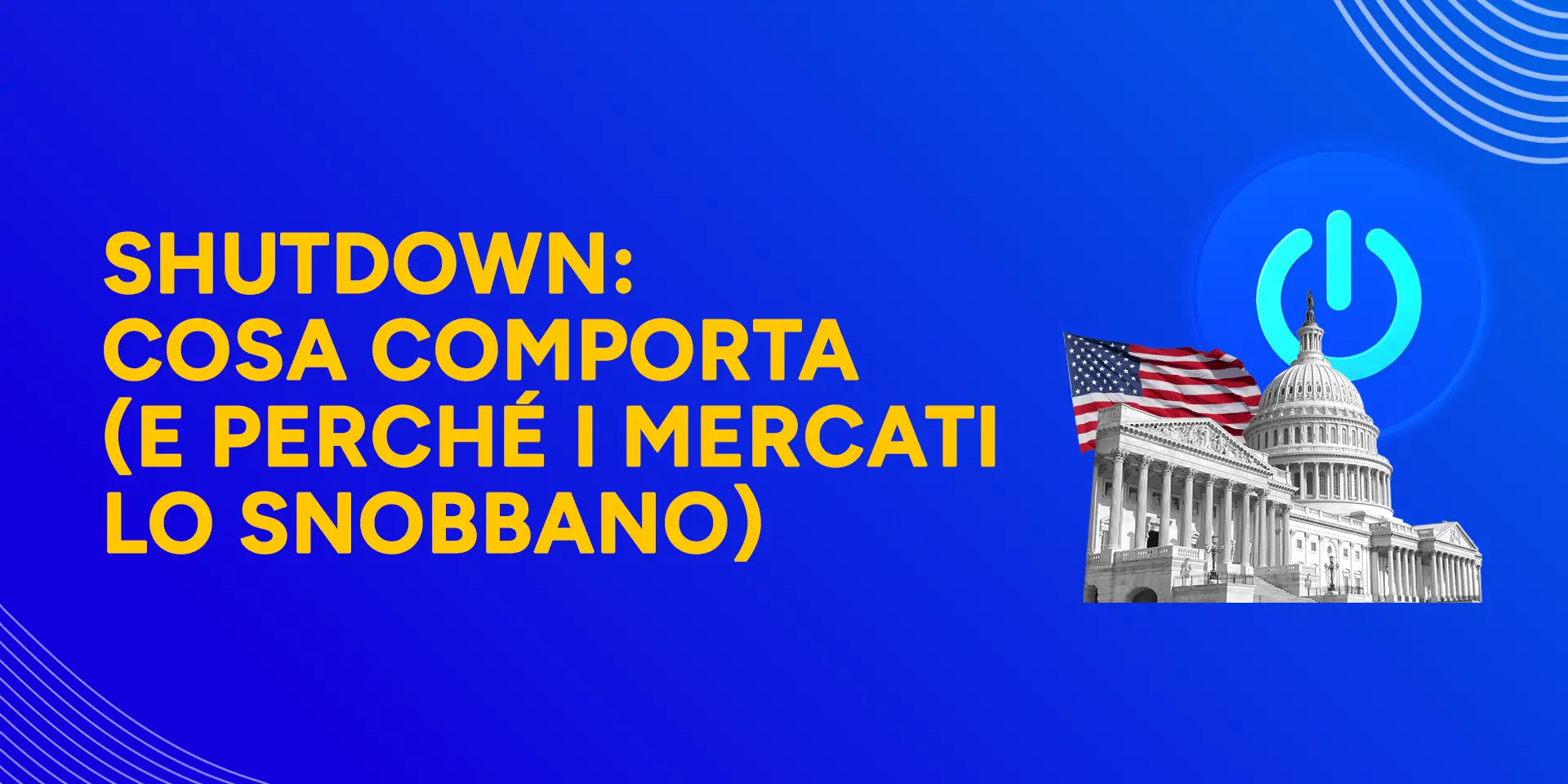 Copertina Shutdown: cosa comporta (e perché i
mercati lo snobbano)